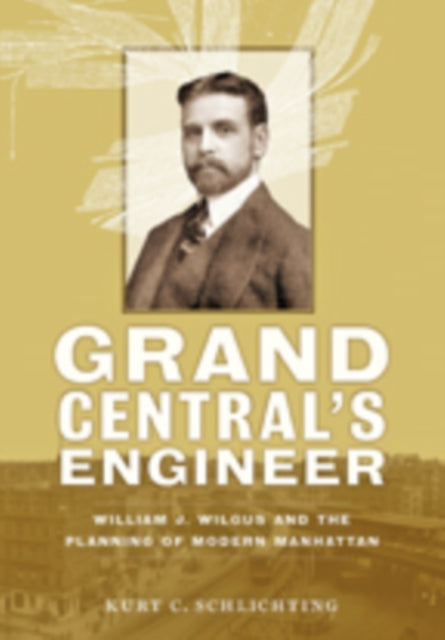 Book cover of: Grand Central's Engineer. By: Kurt C. Schlichting