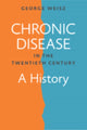 Book cover of: Chronic Disease in the Twentieth Century. By: George Weisz