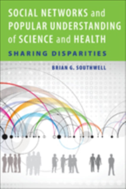 Book cover of: Social Networks and Popular Understanding of Science and Health. By: Brian G. Southwell