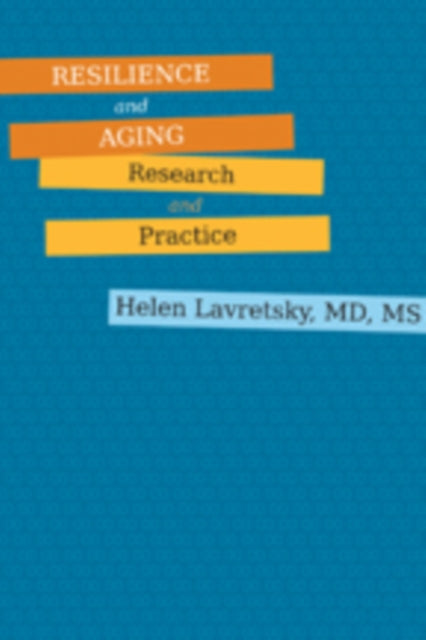 Book cover of: Resilience and Aging. By: Helen Lavretsky