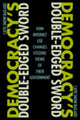 Book cover of: Democracy's Double-Edged Sword. By: Catie Snow Bailard