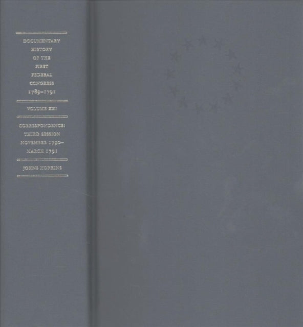 Book cover of: Documentary History of the First Federal Congress of the United States of America, March 4, 1789–March 3, 1791. By: United States Congress