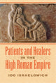 Book cover of: Patients and Healers in the High Roman Empire. By: Ido Israelowich