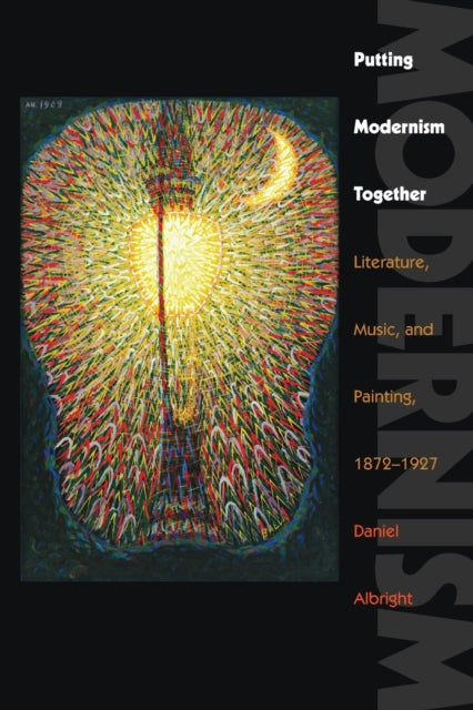 Book cover of: Putting Modernism Together. By: Daniel Albright