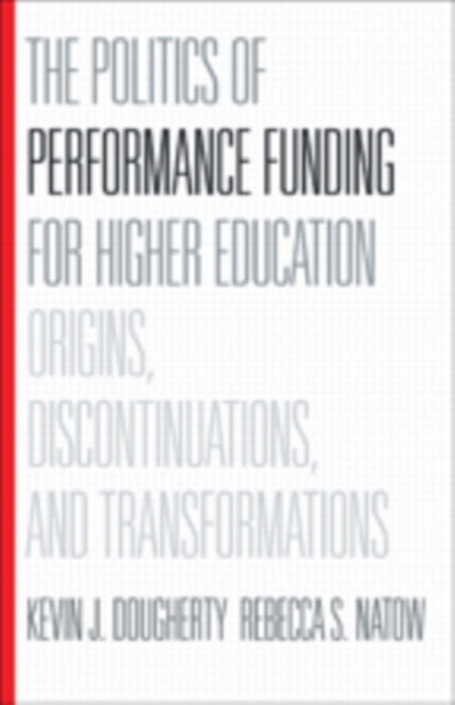 Book cover of: Politics of Performance Funding for Higher Education. By: Kevin J. Dougherty