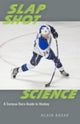 Book cover of: Slap Shot Science. By: Alain Haché