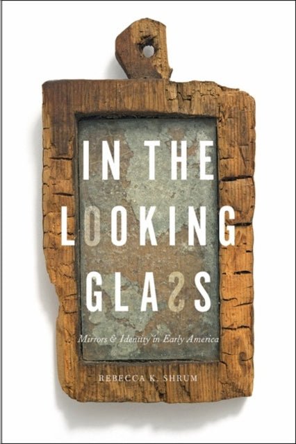 Book cover of: In the Looking Glass. By: Rebecca K. Shrum