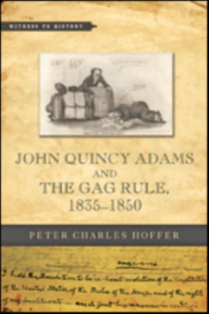 Book cover of: John Quincy Adams and the Gag Rule, 1835–1850. By: Peter Charles Hoffer