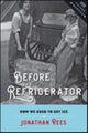 Book cover of: Before the Refrigerator. By: Jonathan Rees
