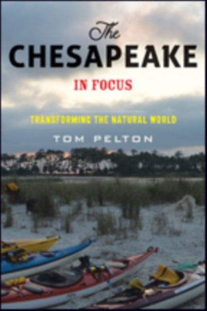 Book cover of: Chesapeake in Focus. By: Tom Pelton