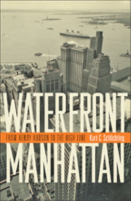 Book cover of: Waterfront Manhattan. By: Kurt C. Schlichting