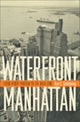 Book cover of: Waterfront Manhattan. By: Kurt C. Schlichting