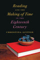 Book cover of: Reading and the Making of Time in the Eighteenth Century. By: Christina Lupton