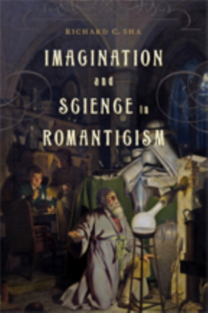 Book cover of: Imagination and Science in Romanticism. By: Richard C. Sha