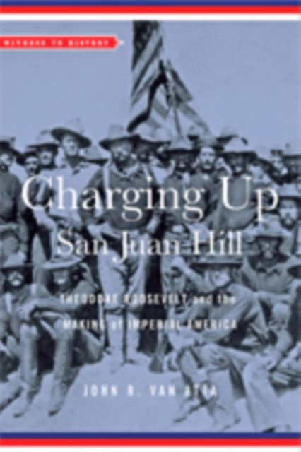 Book cover of: Charging Up San Juan Hill. By: John R. Van Atta