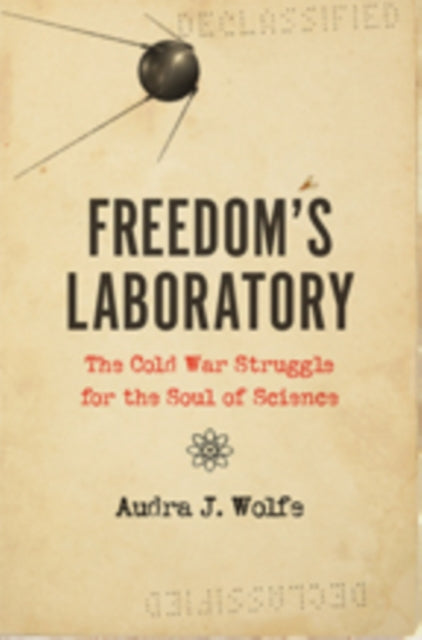 Book cover of: Freedom's Laboratory. By: Audra J. Wolfe