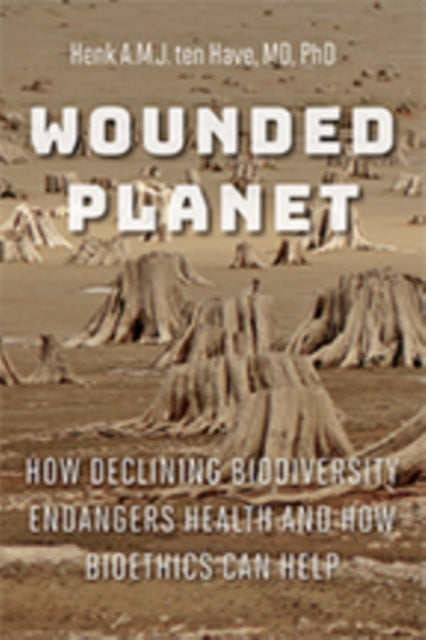 Book cover of: Wounded Planet. By: Henk A.M.J. ten Have