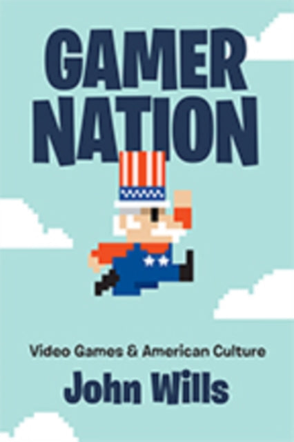 Book cover of: Gamer Nation. By: John Wills