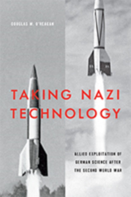 Book cover of: Taking Nazi Technology. By: Douglas M. O'Reagan