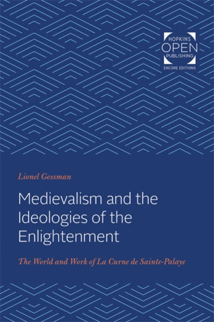 Book cover of: Medievalism and the Ideologies of the Enlightenment. By: Lionel Gossman