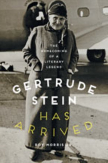 Book cover of: Gertrude Stein Has Arrived. By: Morris, Roy, Jr.