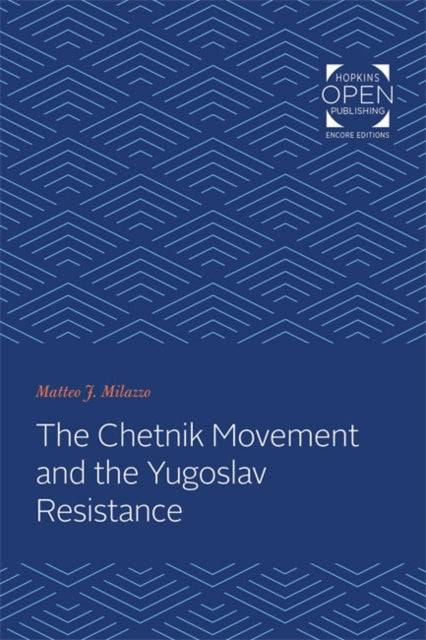 Book cover of: Chetnik Movement and the Yugoslav Resistance. By: Matteo J. Milazzo