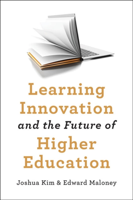 Book cover of: Learning Innovation and the Future of Higher Education. By: Joshua Kim