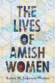 Book cover of: Lives of Amish Women. By: Karen M. Johnson-Weiner