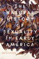 Book cover of: Natural History of Sexuality in Early America. By: Greta LaFleur