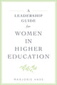 Book cover of: Leadership Guide for Women in Higher Education. By: Marjorie Hass