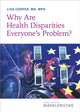 Book cover of: Why Are Health Disparities Everyone's Problem?. By: Lisa Cooper
