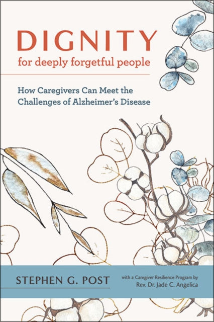 Book cover of: Dignity for Deeply Forgetful People. By: Stephen Garrard Post