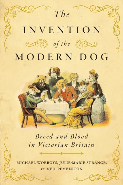 Book cover of: Invention of the Modern Dog. By: Michael Worboys