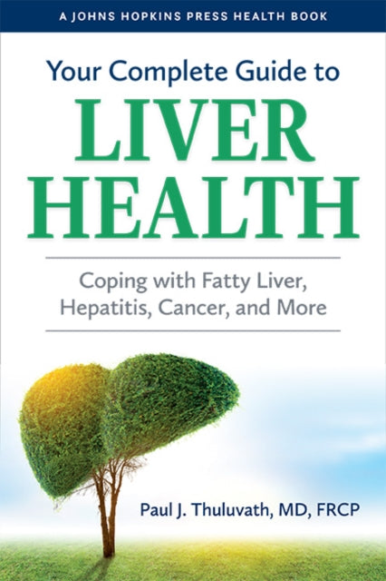 Book cover of: Your Complete Guide to Liver Health. By: Paul J. Thuluvath
