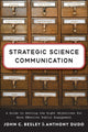 Book cover of: Strategic Science Communication. By: John C. Besley
