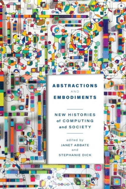 Book cover of: Abstractions and Embodiments. By: Janet Abbate