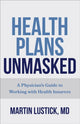 Book cover of: Health Plans Unmasked. By: Martin Lustick