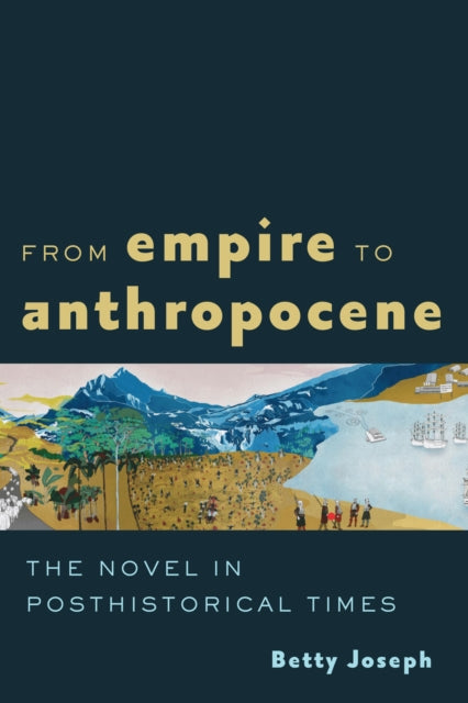 Book cover of: From Empire to Anthropocene. By: Betty Joseph