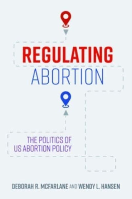 Book cover of: Regulating Abortion. By: Deborah R. McFarlane