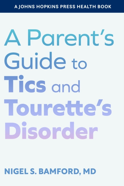 Book cover of: Parent's Guide to Tics and Tourette's Disorder
