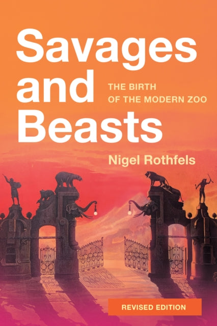 Book cover of: Savages and Beasts. By: Nigel Rothfels
