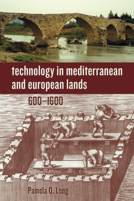 Book cover of: Technology in Mediterranean and European Lands, 600–1600. By: Pamela O. Long