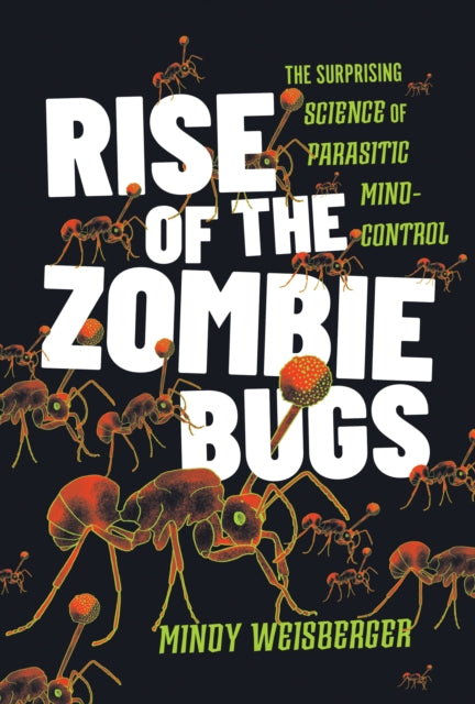 Book cover of: Rise of the Zombie Bugs. By: Mindy Weisberger