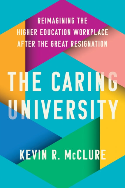 Book cover of: Caring University. By: Kevin R. McClure