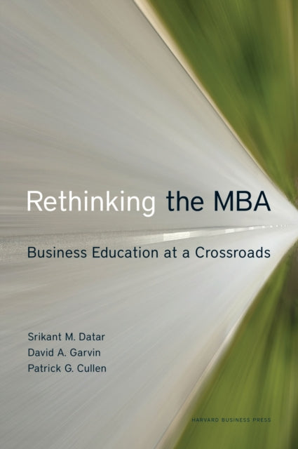 Book cover of: Rethinking the MBA. By: Srikant M. Datar