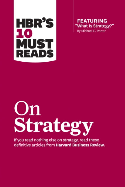 Book cover of: HBR's 10 Must Reads on Strategy (including featured article "What Is Strategy?" by Michael E. Porter)