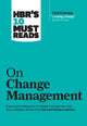 Book cover of: HBR's 10 Must Reads on Change Management (including featured article "Leading Change," by John P. Kotter)