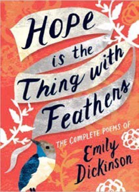 Hope is the Thing with Feathers, The Complete Poems of Emily Dickinson 9781423650980 Emily Dickinson