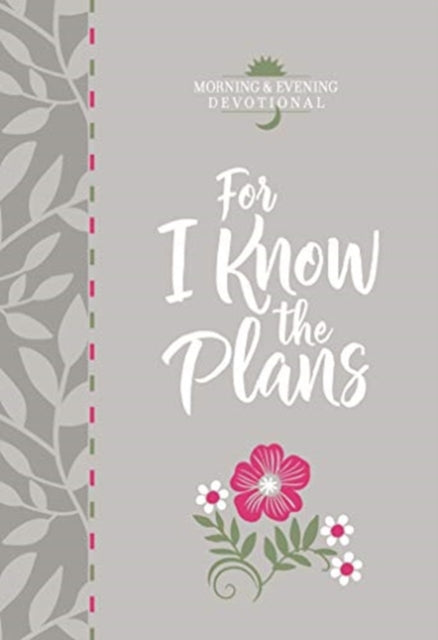 Book cover of: For I Know the Plans: Morning and Evening Devotional. By: Broadstreet Publishing Group LLC