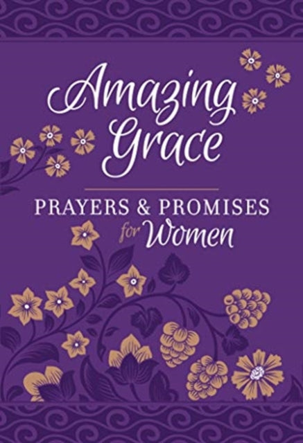 Book cover of: Amazing Grace: Prayers & Promises for Women. By: Broadstreet Publishing Group LLC